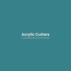 Acrylic Cutters